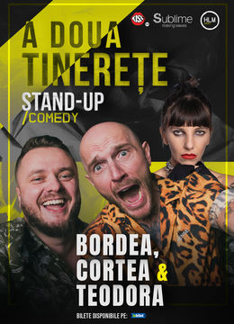 Suceava: Stand-Up Comedy cu Bordea, Cortea și Teodora Nedelcu - A DOUA TINERETE - ora 19:00