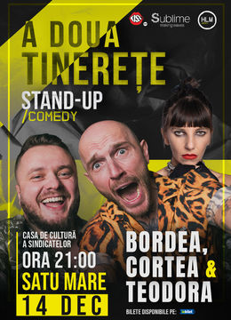 Satu Mare: Stand-Up Comedy cu Bordea, Cortea și Teodora Nedelcu - A DOUA TINERETE  - ora 21:00