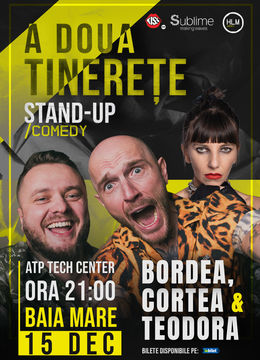 Baia Mare: Stand-Up Comedy cu Bordea, Cortea și Teodora Nedelcu - A DOUA TINERETE  - ora 21:00