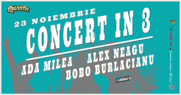 Concert in 3 cu Ada Milea, Bobo Burlacianu si Alex Neagu