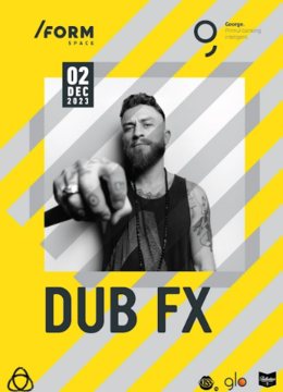 Dub FX at /FORM Space
