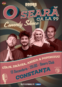 Constanta: Drăcea, Cîrje, Anisia & Popinciuc | O seară ca la Club 99 - Stand Up Comedy