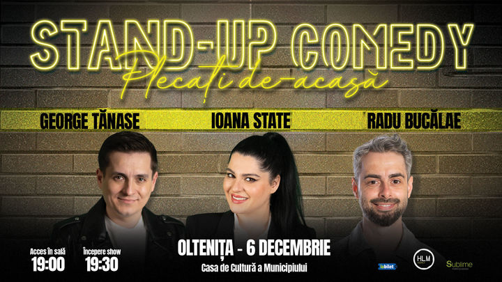 Oltenița: Stand-up Comedy cu George Tănase, Ioana State și Radu Bucălae - "Plecați de-acasă"