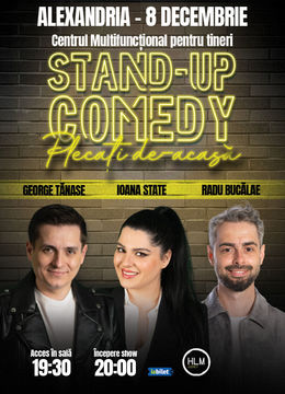Alexandria: Stand-up Comedy cu George Tănase, Ioana State și Radu Bucălae - "Plecați de-acasă"