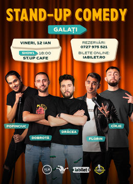 Galați: (SHOW1) Stand-up comedy cu Cîrje, Drăcea, Florin, Dobrotă și Popinciuc (18:00)