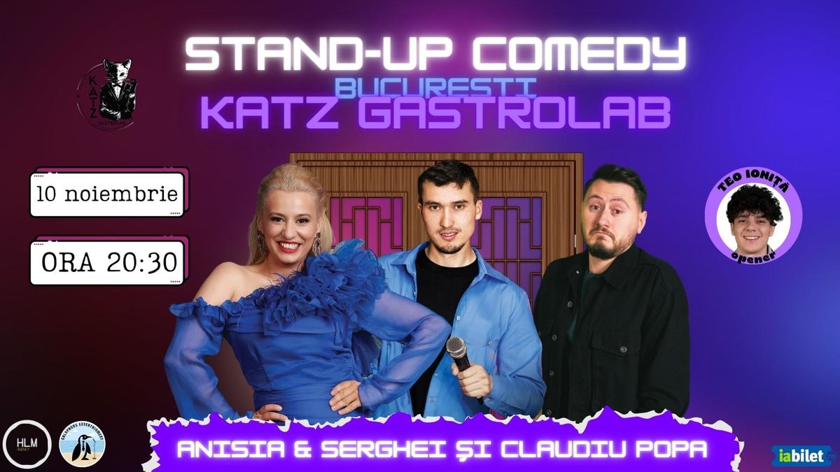 Bilete Katz Stand Up Comedy Cu Anisia Gafton Serghei Claudiu Popa și Teo Ioniță 10 Nov 23 