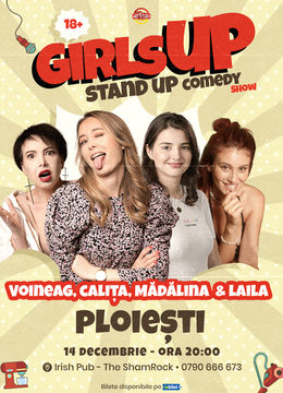 Ploiești: GirlsUP cu Calița, Voineag, Mădălina & Laila | Stand Up Comedy Show