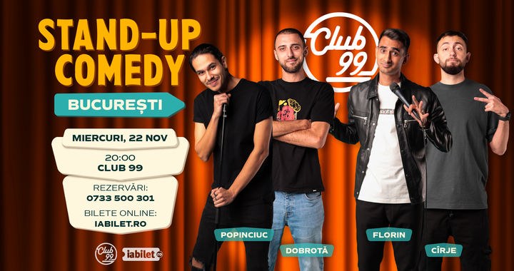 Stand Up Comedy cu Cîrje, Popinciuc, Dobortă & Florin Gheorghe la Club 99
