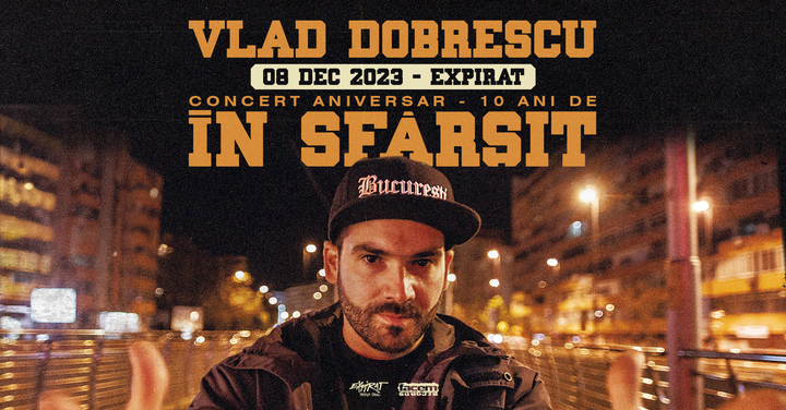 Vlad Dobrescu • Concert Aniversar 10 Ani de „În Sfârșit” • Expirat • 08.12