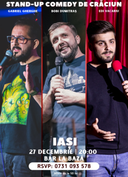 IAȘI: Stand Up Comedy de Crăciun | Gabriel Gherghe, Edi Vacariu și Bobi Dumitraș