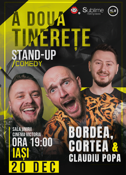 Iasi: Stand-Up Comedy cu Bordea, Cortea și Claudiu Popa - A DOUA TINERETE - ora 19:00