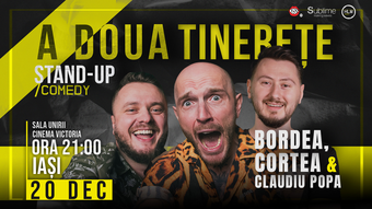 Iasi: Stand-Up Comedy cu Bordea, Cortea și Claudiu Popa - A DOUA TINERETE - ora 21:00