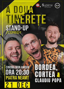 Piatra Neamt: Stand-Up Comedy cu Bordea, Cortea și Claudiu Popa - A DOUA TINERETE - ora 20:30