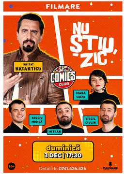 Nu Știu, Zic! cu Mirica, Luiza, Mitran și Virgil, invitat: Natanticu @ ComicsClub!