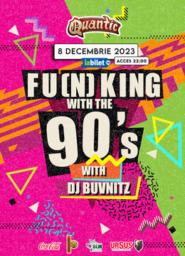 Fu(n)king With The 90s at Quantic