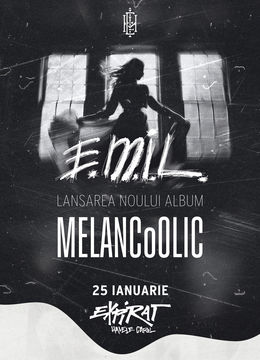 E.M.I.L. • Lansare album „Melancoolic” • Expirat • 25.01