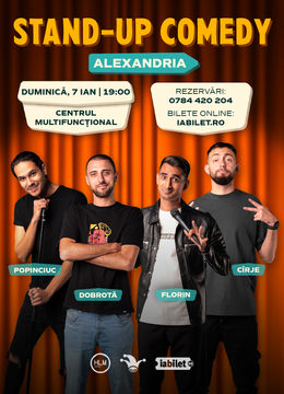 Alexandria: Stand-up comedy cu Cîrje, Florin, Dobrotă și Popinciuc