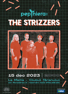 Pepiniera: The Strizzers @ La Mama (Clubul Țăranului)