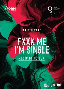 F**k Me I'm Single at /FORM Space