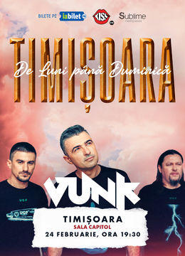 Timisoara: VUNK - "De Luni Pana Duminica" - ora 19:30