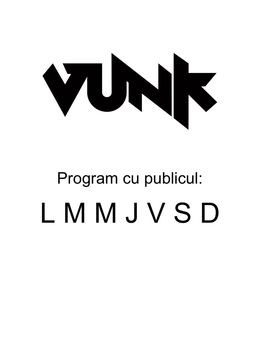 Bucuresti: VUNK - "De Luni Pana Duminica" - ora 20:00