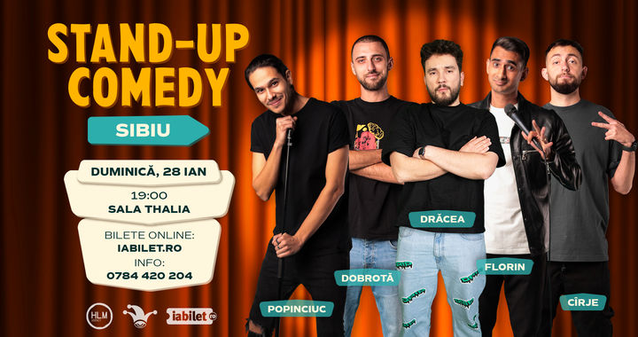 Sibiu: Stand-up comedy cu Cîrje, Drăcea, Florin, Dobrotă și Popinciuc
