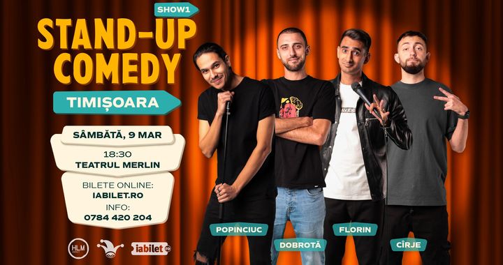 Timișoara: (SHOW1) Stand-up comedy cu Cîrje, Florin, Dobrotă și Popinciuc (18:30)
