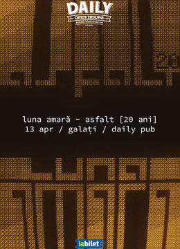 Galati: Luna Amara - Asfalt 20 de ani