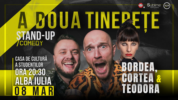 Alba Iulia: Stand-Up Comedy cu Bordea, Cortea și Teodora Nedelcu - A DOUA TINERETE - ora 20:30
