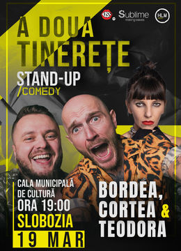 Slobozia: Stand-Up Comedy cu Bordea, Cortea și Teodora Nedelcu - A DOUA TINERETE - ora 19:00