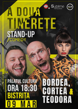 Bistrita: Stand-Up Comedy cu Bordea, Cortea și Teodora Nedelcu - A DOUA TINERETE - ora 18:30