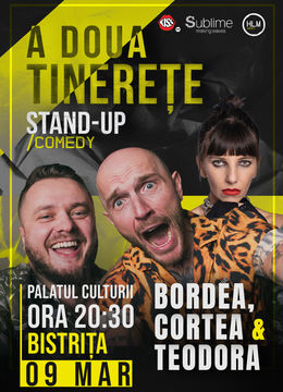 Bistrita: Stand-Up Comedy cu Bordea, Cortea și Teodora Nedelcu - A DOUA TINERETE - ora 20:30