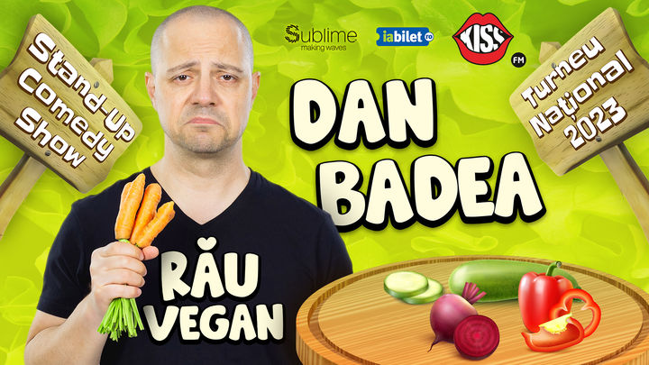 Zalau: Stand-up Comedy cu Dan Badea - RAU VEGAN - ORA 19:00