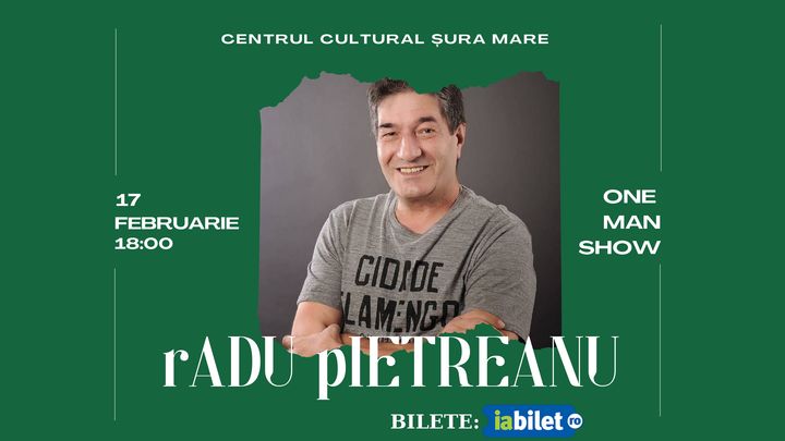 Sibiu: One-Man Show cu Radu Pietreanu