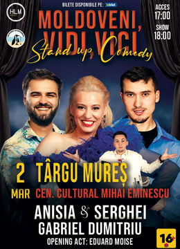 Târgu Mureș: Stand-up Comedy cu Anisia, Serghei și Gabi Dumitriu - "Moldoveni, vidi, vici..."