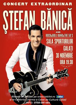Galati: Concert Extraordinar Stefan Banica & The Rock&Roll Band