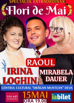 Deva: Concert Flori De Mai cu Irina Loghin, Mirabela Dauer si Raoul