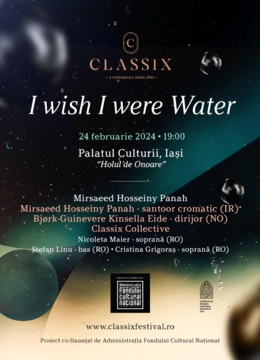Iasi: I Wish I Were Water - Classix Festival 2024