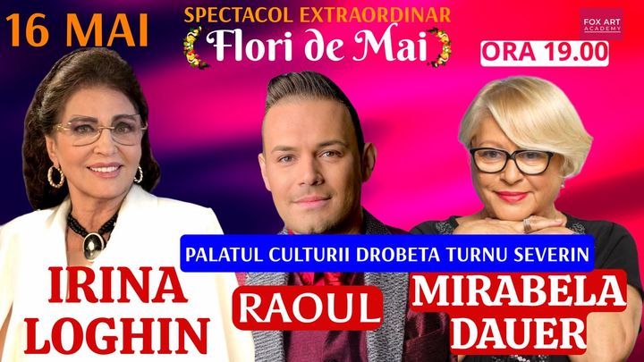 Drobeta Turnu Severin: Concert Flori De Mai cu Irina Loghin, Mirabela Dauer si Raoul (SE VA REPROGRAMA)