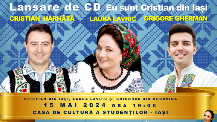 Iași: Spectacol Extraordinar Laura Lavric, Grigore Gherman și Cristian