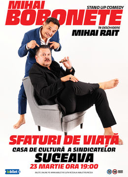 Suceava: Stand up comedy cu Mihai Bobonete - Sfaturi de Viață