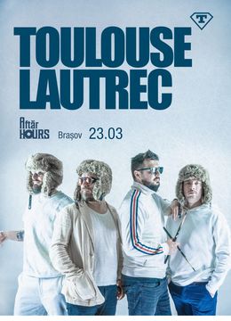 Brasov: Toulouse Lautrec | live în Aftăr Hours Brașov