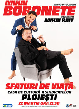 Ploiesti: Stand up comedy cu Mihai Bobonete - Sfaturi de Viață Show 2