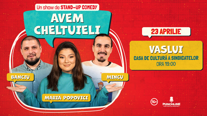 Vaslui | Stand-up Comedy cu Maria Popovici, Mincu și Banciu