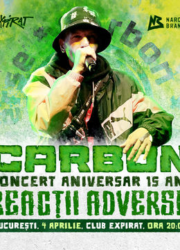 Carbon • Concert Aniversar 15 ani de „Reacții Adverse” • 04.04