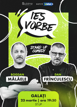 Galati: Stand Up Comedy cu Mălăele și Frinculescu - “Ies Vorbe"