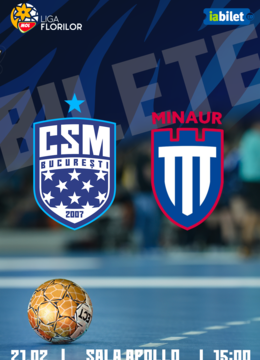 Liga Florilor MOL, etapa 17: CSM București vs CS Minaur Baia Mare