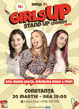 Constanta: GirlsUP cu Ana-Maria Calița, Mădălina Mihai & Pripi | Stand Up Comedy Show