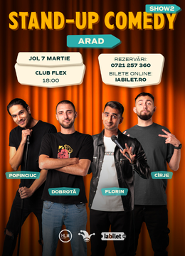Arad: (SHOW2) Stand-up comedy cu Cîrje, Florin, Dobrotă și Popinciuc (18:00)