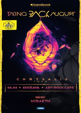 Suceava:  Taking Back August  • Lansare de album „Chrysalis"
